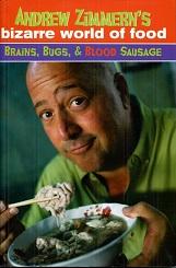 Seller image for Andrew Zimmern's Bizarre World of Food : Brains, Bugs, and Blood Sausage for sale by The Book Faerie