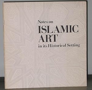 Bild des Verkufers fr Notes on Islamic Art in Its Historical Setting zum Verkauf von Exquisite Corpse Booksellers