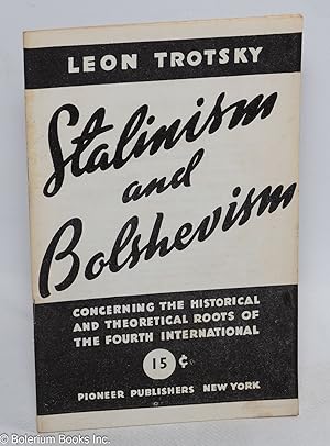 Stalinism and Bolshevism; concerning the historical and theoretical roots of the Fourth Internati...