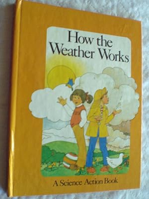 Imagen del vendedor de How the Weather Works: A Science Action Book. a la venta por The Bookstall