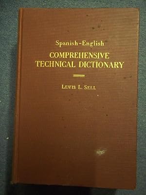 Seller image for Spanish-English Comprehensive Technical Dictionary of Aircraft - Automobile - Railways - Highways - Electricity - electronics - Radio - Television, etc. for sale by Carmichael Alonso Libros