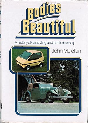 Seller image for Bodies Beautiful: A History of Car Styling and Craftsmanship for sale by Besleys Books  PBFA