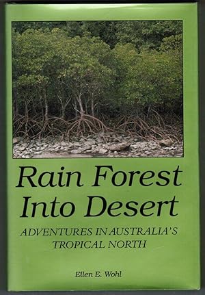 Imagen del vendedor de Rain Forest into Desert: Adventures in Australia's Tropical North a la venta por Besleys Books  PBFA