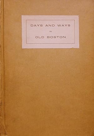 Seller image for DAYS AND WAYS IN OLD BOSTON. for sale by Legacy Books