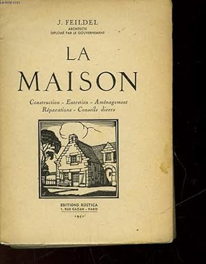 Seller image for LA MAISON - CONSTRUCTION ENTRETIEN AMENAGEMENT REPARATIONS CONSEILS DIVERS for sale by Le-Livre