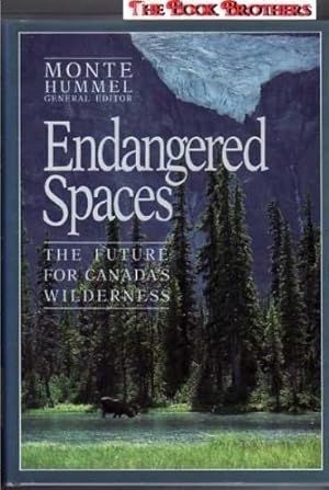 Imagen del vendedor de Endangered Spaces: The Future for Canada's Wilderness a la venta por THE BOOK BROTHERS