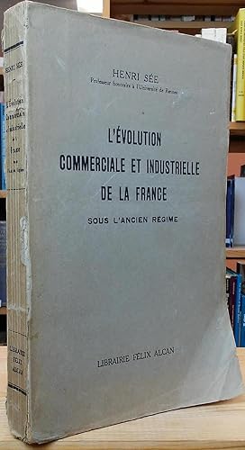 Seller image for L'volution Commerciale et Industrielle de la France sous l'Ancien Rgime for sale by Stephen Peterson, Bookseller