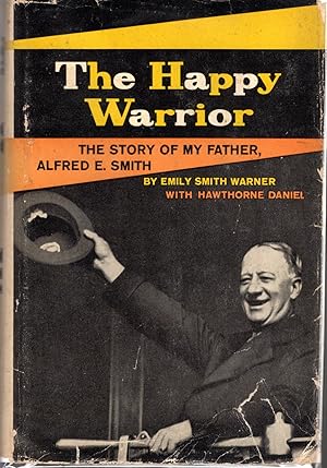 Seller image for The Happy Warrior: The Story of My Father, Alfred E. Smith for sale by Dorley House Books, Inc.