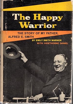 Image du vendeur pour The Happy Warrior: The Story of My Father, Alfred E. Smith mis en vente par Dorley House Books, Inc.