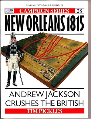 NEW ORLEANS 1815: ANDREW JACKSON CRUSHES THE BRITISH (MILITARY CAMPAIGN No-28) PB