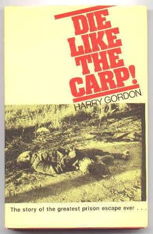 Seller image for DIE LIKE THE CARP! THE STORY OF THE GREATEST PRISON ESCAPE EVER . for sale by Capricorn Books