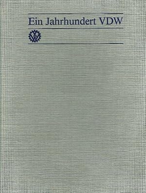 Ein Jahrhundert VDW 1891 - 1991. Zeitgeschichte - Vereinsgeschichte - Werkzeugmaschinengeschichte...