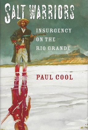 Salt Warriors: Insurgency on the Rio Grande