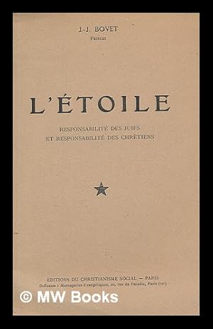 Seller image for L'etoile : responsabilite des Juifs et responsabilite des Chretiens / J.-J. Bovet for sale by MW Books Ltd.