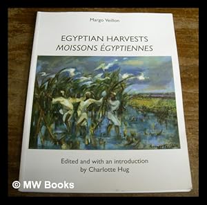 Seller image for Egyptian harvests = Moissons Egyptiennes / Margo Vellion for sale by MW Books Ltd.