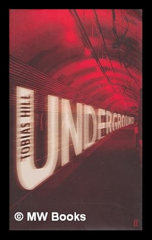 Seller image for Underground / Tobias Hill for sale by MW Books Ltd.