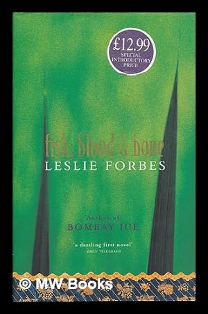 Seller image for Fish, blood and bone / Leslie Forbes for sale by MW Books Ltd.