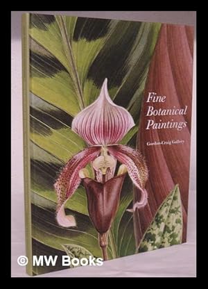 Imagen del vendedor de Fine botanical paintings : contemporary botanical paintings from the Gordon-Craig Gallery a la venta por MW Books Ltd.