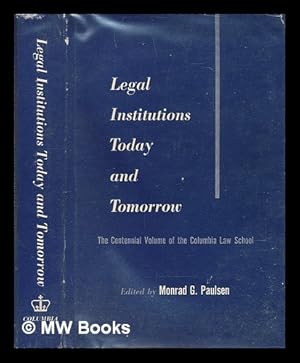 Seller image for Legal institutions today and tomorrow. (Centennial conference volume) / edited by Monrad G. Paulsen for sale by MW Books Ltd.