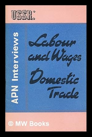 Imagen del vendedor de USSR : labour and wages, domestic trade / interview with Alexander Volkov, Ivan Vladychenko and Alexander Struyev a la venta por MW Books Ltd.