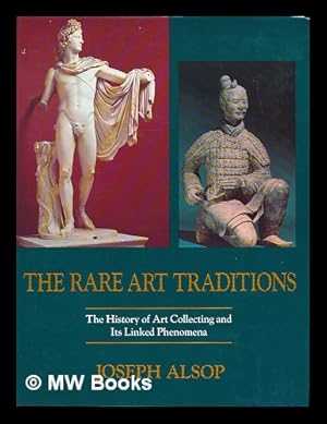 Seller image for The Rare Art Traditions : the History of Art Collecting and its Linked Phenomena Wherever These Have Appeared for sale by MW Books Ltd.