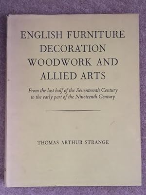 English Furniture Decoration Woodwork and Allied Arts from the Last Half of the 17th Century to t...