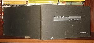 Seller image for MUSIC DEVELOPMENT FOR LITTLE FOLKS A Pre-Instrumental Course for sale by Rare Book Cellar
