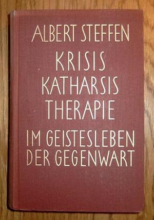 Krisis, Katharsis, Therapie im Geistesleben der Gegenwart.