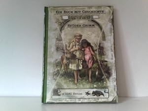 Erzählungen und Hausmärchen der Brüder Grimm: Ein Buch mit Geschichte