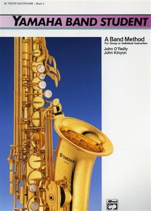 Bild des Verkufers fr Yamaha Band Student. Book 3: B-Flat Tenor Saxophone. zum Verkauf von FIRENZELIBRI SRL