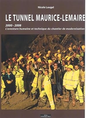 Image du vendeur pour Le tunnel Maurice-Lemaire. 2000-2008: L'aventure humaine et technique du chantier de modernisation. mis en vente par FIRENZELIBRI SRL