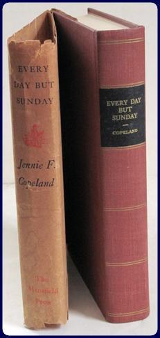 EVERY DAY BUT SUNDAY. The Romantic Age of New England Industry.: Copeland, Jennie F.