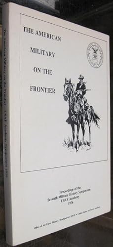 Image du vendeur pour THE AMERICAN MILITARY ON THE FRONTIER. mis en vente par Parnassus Book Service, Inc