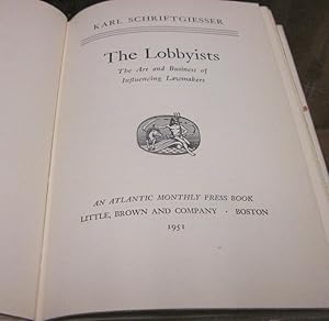 Seller image for THE LOBBYISTS. THE ART AND BUSINESS OF INFLUENCING LAWMAKERS. for sale by Parnassus Book Service, Inc