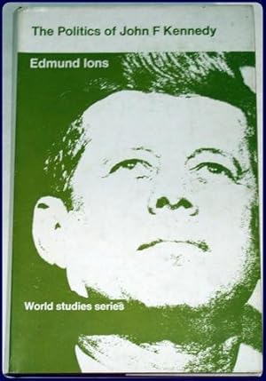 Seller image for THE POLITICS OF JOHN F. KENNEDY ; (Barnes and Noble : World Studies Series) ; for sale by Parnassus Book Service, Inc