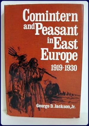 COMINTERN AND PEASANT IN EAST EUROPE, 1919-1930.
