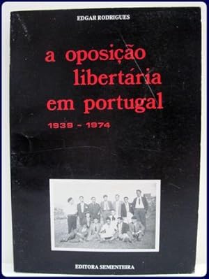 Imagen del vendedor de A OPOSICAO LIBERTARIA EM PORTUGAL, 1939-1974. a la venta por Parnassus Book Service, Inc