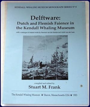Immagine del venditore per DELFTWARE: DUTCH AND FLEMISH FAIENCE IN THE KENDALL WHALING MUSEUM. With a catalogue of related workks by Sieuwart van der Meulen and Adolf van der Laan. venduto da Parnassus Book Service, Inc