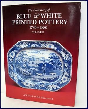 THE DICTIONARY OF BLUE & WHITE PRINTED POTTERY, 1780-1880.