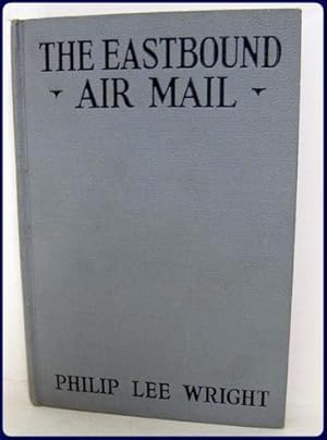 Imagen del vendedor de THE EASTBOUND AIR MAIL OR FIGHTING FOG, STORM AND HARD LUCK. Illus. By David Randolph. a la venta por Parnassus Book Service, Inc