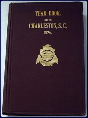 Seller image for YEAR BOOK. CITY OF CHARLESTON, S. C. 1896. for sale by Parnassus Book Service, Inc