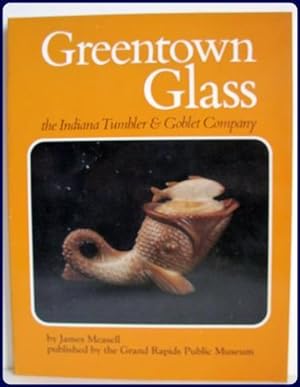 GREENTOWN GLASS. THE INDIANA TUMBLER & GOBLET COMPANY.