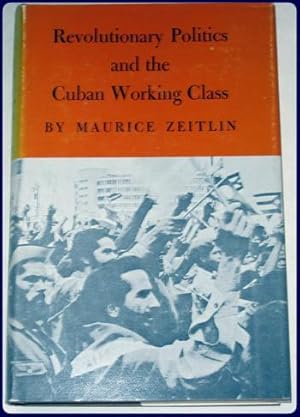 Immagine del venditore per REVOLUTIONARY POLITICS AND THE CUBAN WORKING CLASS. venduto da Parnassus Book Service, Inc