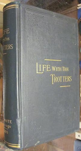 Image du vendeur pour LIFE WITH THE TROTTERS. mis en vente par Parnassus Book Service, Inc