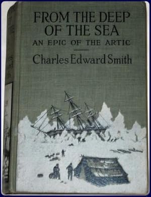 FROM THE DEEP OF THE SEA : BEING THE DIARY OF THE LATE CHARLES EDWARD SMITH ;