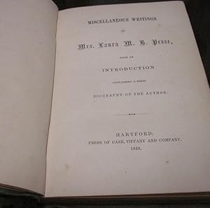 Immagine del venditore per MISCELLANEOUS WRITINGS OF MRS. LAURA M. B. PEASE, WITH AN INTRODUCTION CONTAINING A BRIEF BIOGRAPHY OF THE AUTHOR. venduto da Parnassus Book Service, Inc