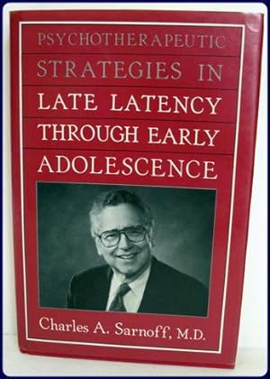 PSYCHOTHERAPEUTIC STRATEGIES IN LATE LATENCY THROUGH EARLY ADOLESCENCE.