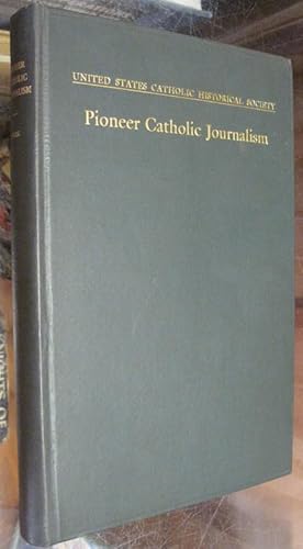 Immagine del venditore per PIONEER CATHOLIC JOURNALISM. venduto da Parnassus Book Service, Inc