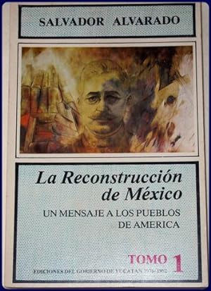LA RECONSTRUCCION DE MEXICO. Un mensaje a los pueblos de Mexico.