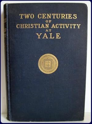 TWO CENTURIES OF CHRISTIAN ACTIVITY AT YALE.